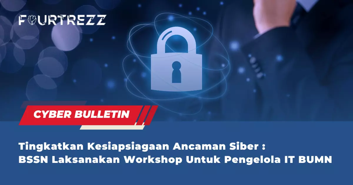 Tingkatkan Kesiapsiagaan Ancaman Siber: BSSN Laksanakan Workshop Untuk ...